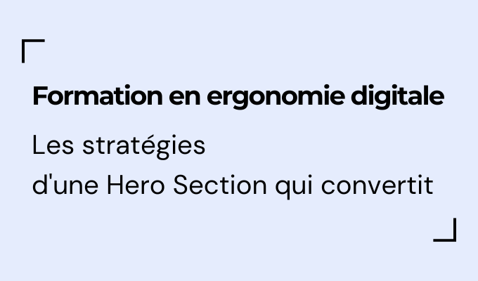 Formation en ergonomie digitale - Les stratégies d'une Hero Section qui convertit